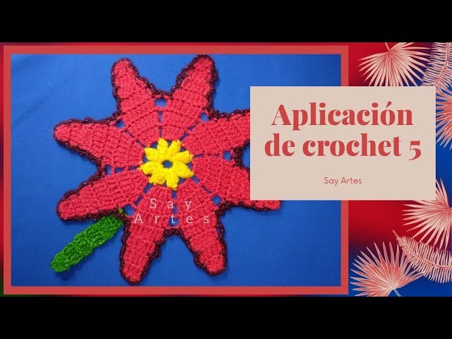 Aplicación de crochet 5 ❋ - (Puntilla 60 - parte 1) Nochebuena | Say Artes