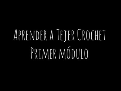 Aprender a Tejer Crochet Gratis  Módulo 1 Completo  Inicio, Cadena, Medio Punto y Vareta