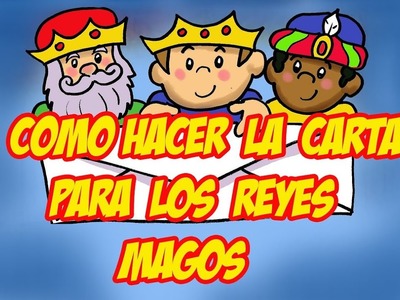 COMO HACER LA CARTA PARA LOS 3 REYES MAGOS! . HOW TO MAKE A MAIL TO 3 MAGIC KINGS.