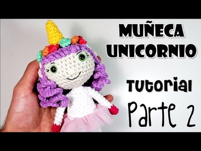 DIY MUÑECA UNICORNIO Parte 2 Tutorial amigurumi crochet.ganchillo