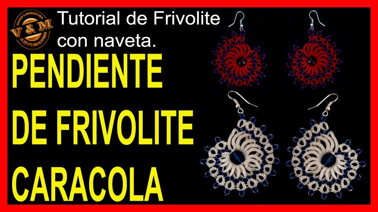 HACER PENDIENTES DE FRIVOLITE CARACOLA- FRIVOLITE CON NAVETA-FRIVOLITE CON LANZADERA