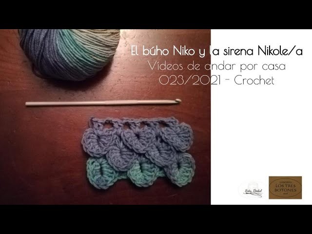 Vídeos de andar por casa 23.2021 - El búho Niko y la sirena Nikole.a (crochet)