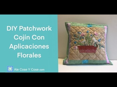 DIY Patchwork - Como Hacer Un Cojin Con Aplicaciones - How To Make An Applique Pillow