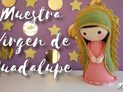 Muestra Virgen de Guadalupe tejida a crochet. Guadalupe Virgin amigurumi sample