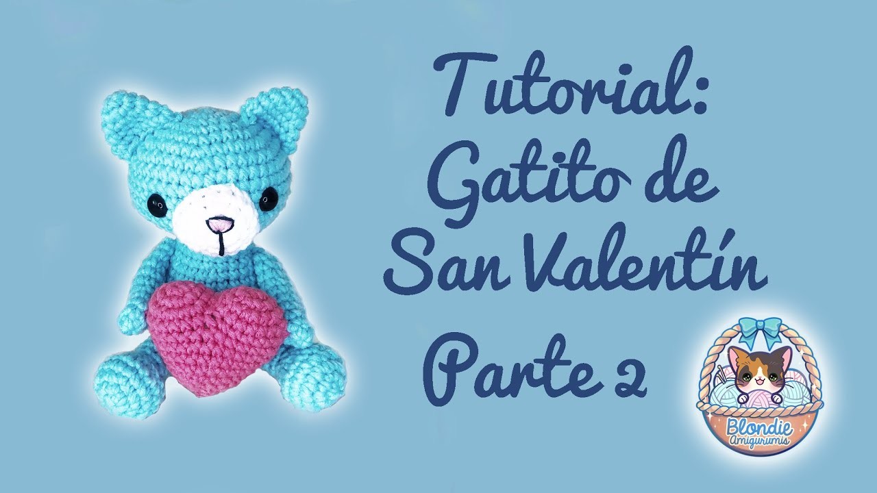 Amigurumi: Tutorial Gatito San Valentín con Corazón - Parte 2