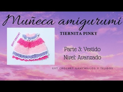 Muñeca Amigurumi - Tiernita Pinky, paso a paso, Nivel: avanzado Tercera Parte: Vestuario