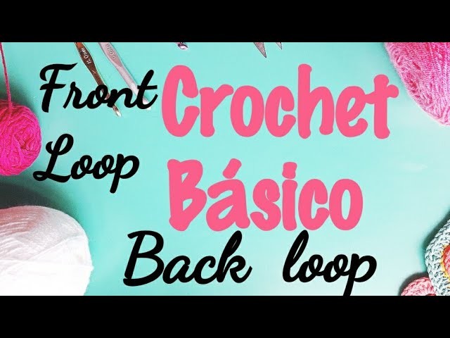 Crochet Básico Back Loop y Front Loop puntos tejidos por la hebra de delante o detras