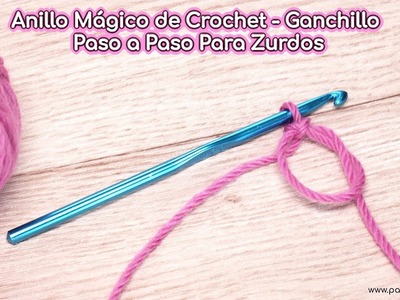 Crochet para Zurdos: Anillo Mágico de Crochet - Ganchillo Paso a Paso