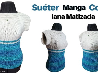 Tejidos a palitos – Suéter con Manga Corta lana Matizada Fácil y Rápido