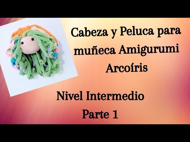 Cabeza y Peluca para muñeca Arcoíris amigurumi