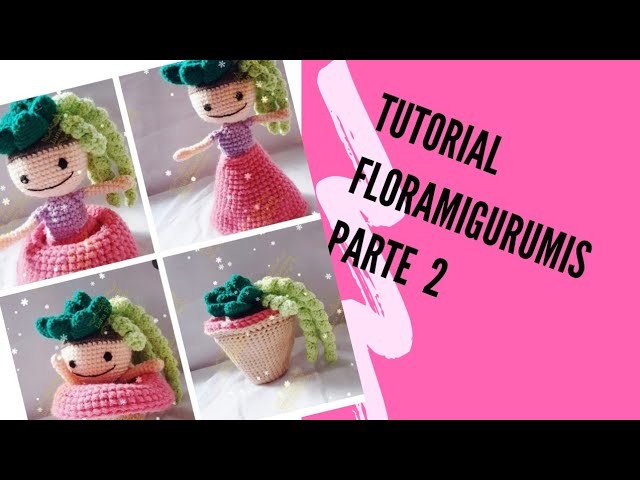 Tutorial de tejido de Floramigurumi. Parte 2