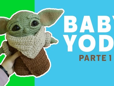 Baby Yoda paso a paso | PARTE 1 | Crocheteando