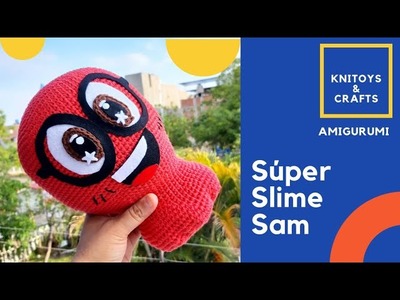 Súper Slime Sam amigurumi a crochet - Cómo tejer a Sami y realizar piezas en fieltro