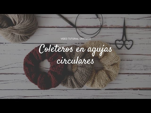 Coleteros. Scrunchies en agujas circulares