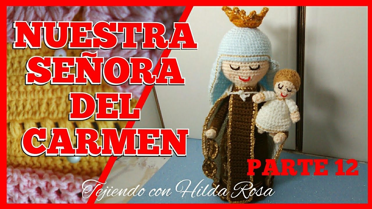 ???? #comotejer VIRGEN DEL CARMEN #crochet PARTE 12.12  #amigurumi ‼ TEJIENDO CON HILDA ROSA????