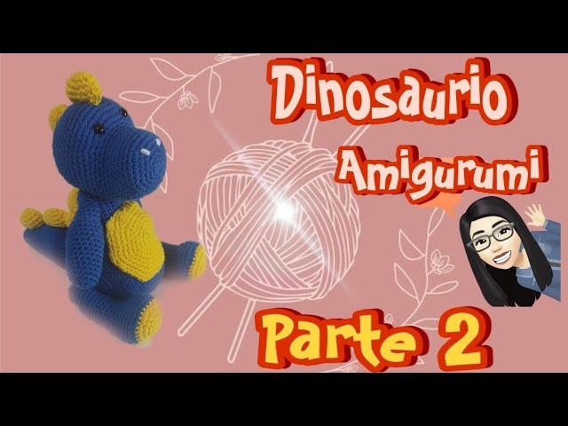 Dinosaurio. Amigurumi parte 2 ???????? tejido a crochet