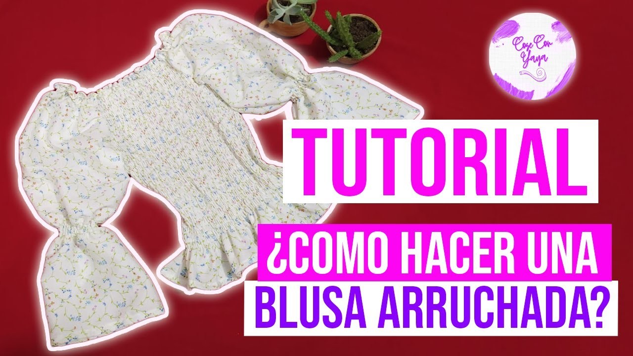 #TUTORIAL ¿COMO HACER una BLUSA ARRUCHADA? | CoseConYaya