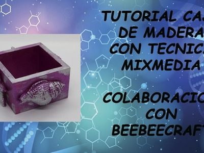 Tutorial caja de madera con tecnica mixmedia colaboración con beebeecraft