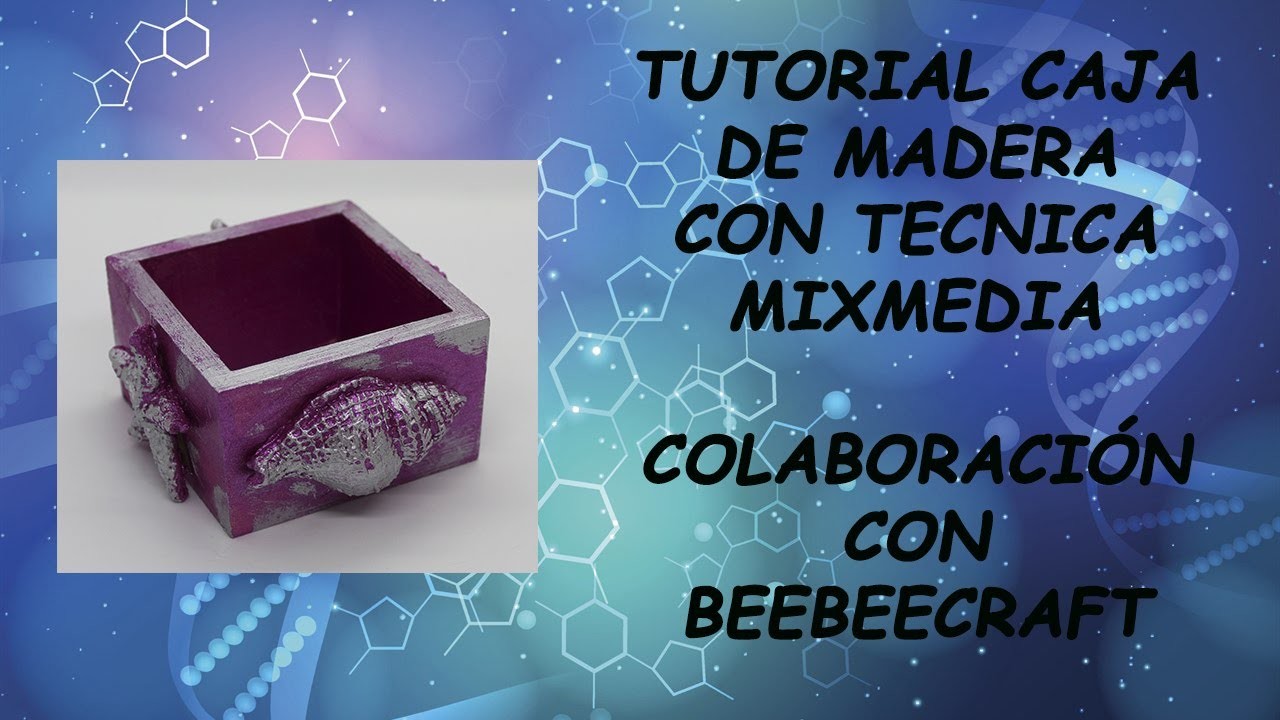 Tutorial caja de madera con tecnica mixmedia colaboración con beebeecraft