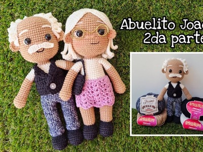 2da parte Abuelito Joaquin | Amigurumi abuelo tejido a crochet | Facíl de tejer, tutoriales crochet