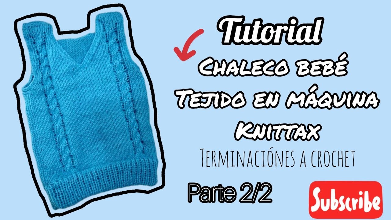 Tutorial chaleco bebe en maquina de tejer. 2da parte