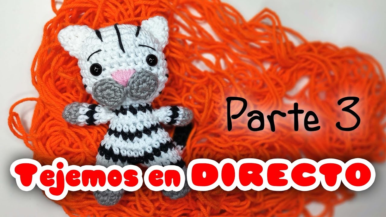 TIGRE  Parte 3 amigurumi crochet.ganchillo - Tejido en directo