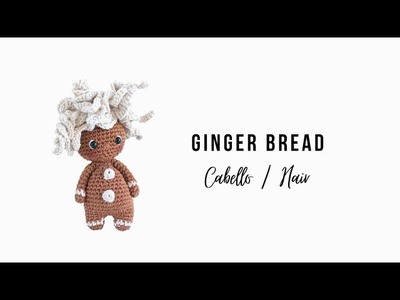 Cómo tejer a GINGER BREAD a crochet (Cabello. Hair)