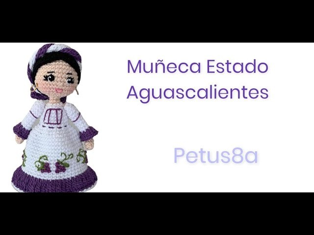 Como tejer muñeca estado de Aguascalientes amigurumis by Petus