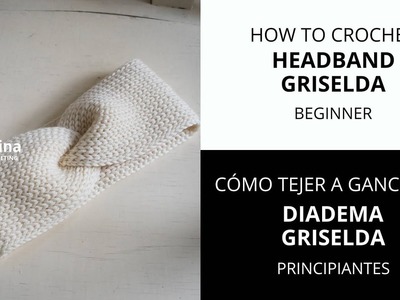 Cómo tejer - Diadema de Ganchillo Griselda | How to crochet Griselda Headband