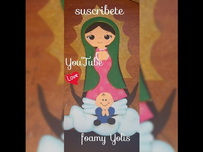 COMO HACER UNA VIRGEN DE GUADALUPE EN FOAMI