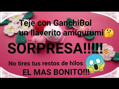 Mini amigurumi SORPRESA 14 !!!!!!!! EL MAS BONITO !!!!!!! Teje con GanchiBol un llaverito.