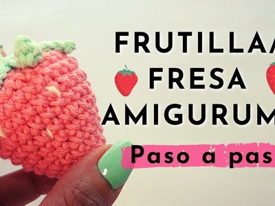 Cómo tejer frutilla amigurumi paso a paso. Fresa amigurumi tutorial. Frutilla crochet ganchillo