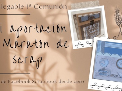 MI APORTACIÓN AL MARATÓN DE SCRAP #tutorial #scrapbooking #comunion #handmade #album