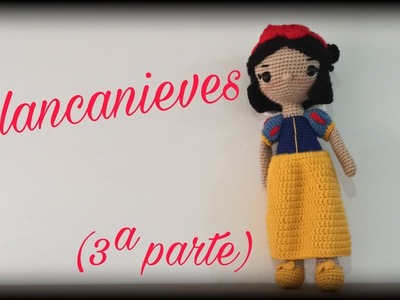 Blancanieves (3ª parte) || Crochet o ganchillo.