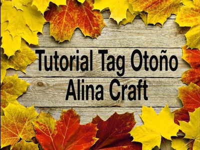 Tutorial Tag Otoño @Alina Craft