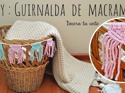 DIY | Guirnalda de mini tapices en macramé | Decora tu cesto