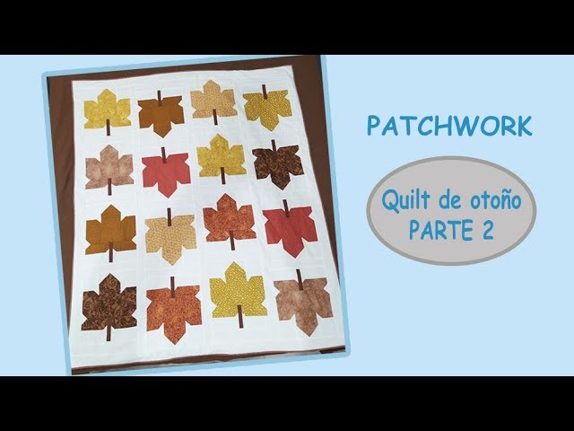 PATCHWORK , Como hacer un quilt de otoño paso a paso PARTE 2