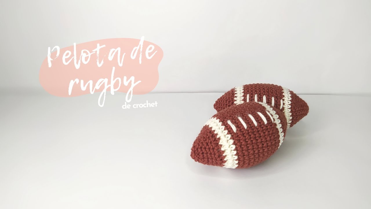 Tutorial crochet: balón o pelota de rugby paso a paso