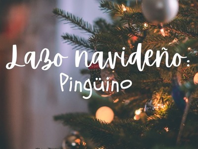 COMO HACER UN LAZO COLGANTE NAVIDEÑO: PINGÜINO