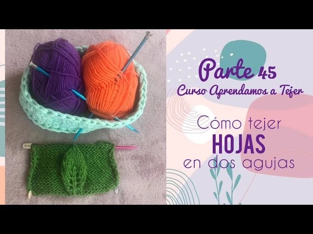 Cómo tejer Hojas en dos agujas- Parte 45 - Curso Aprendamos a Tejer