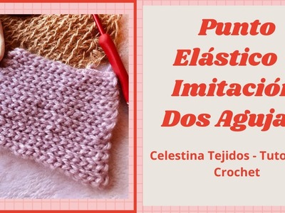 Imitación Dos Agujas a Crochet - Punto elástico, reversible, súper sencillo