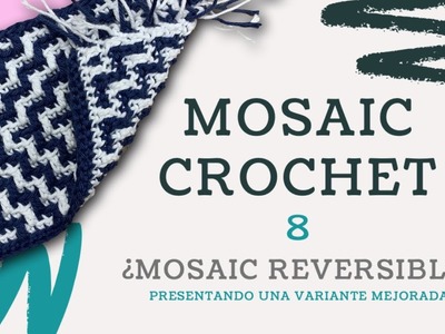 Mosaic Crochet fácil para tod@s. Capítulo 8: ¿Mosaic reversible?. Presentando una variante mejorada