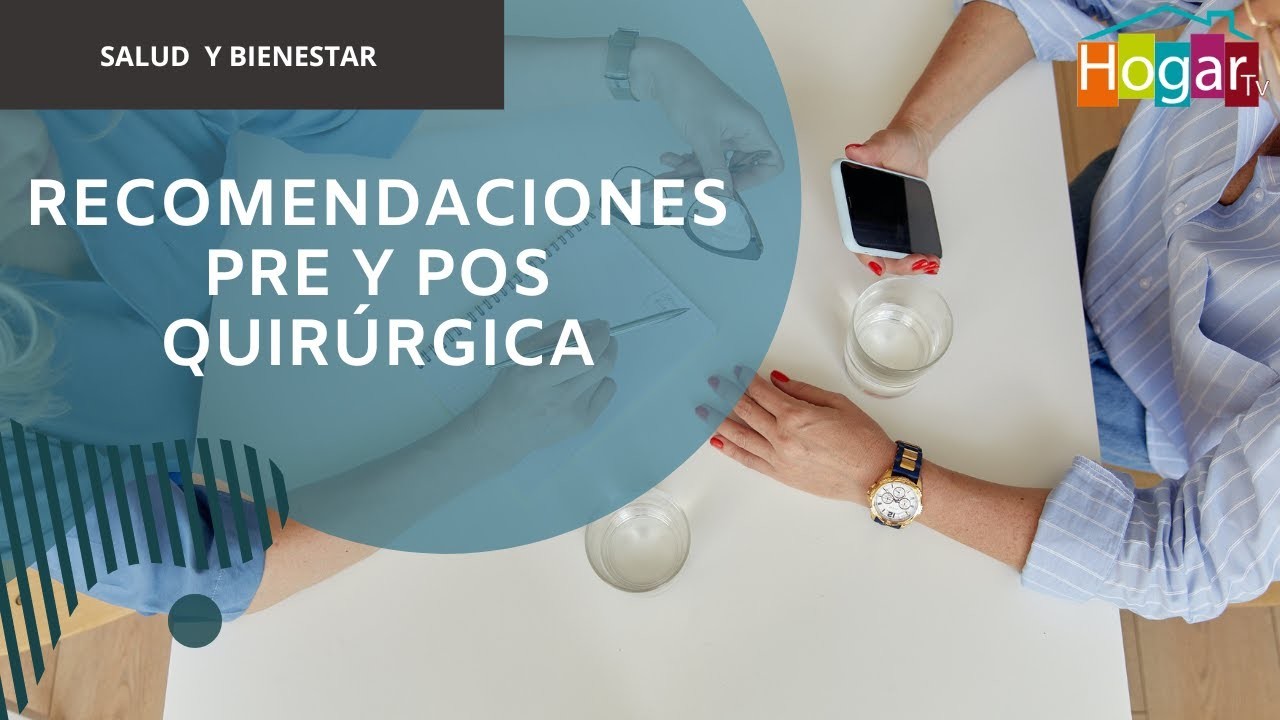 Recomendaciones PRE y POS quirúrgicas - HogarTv producido por Juan Gonzalo Angel Restrepo