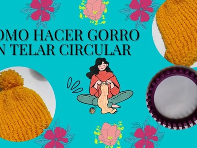 COMO HACER GORRO EN TELAR CIRCULAR