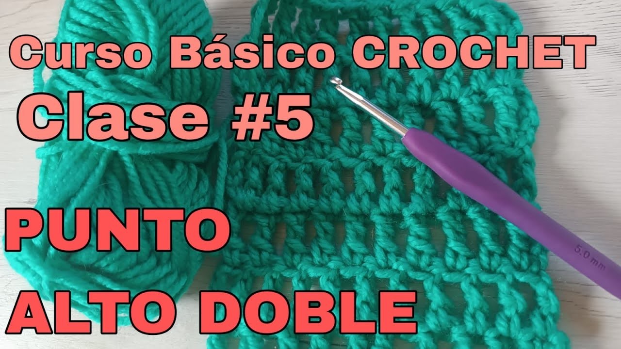 CURSO BÁSICO CROCHET | Clase 5 Punto alto DOBLE