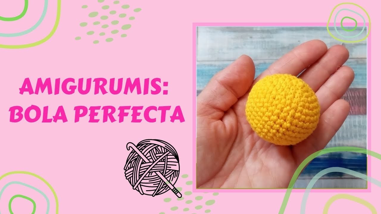 Amigurumis: Cómo tejer una bola o pelota perfecta a crochet