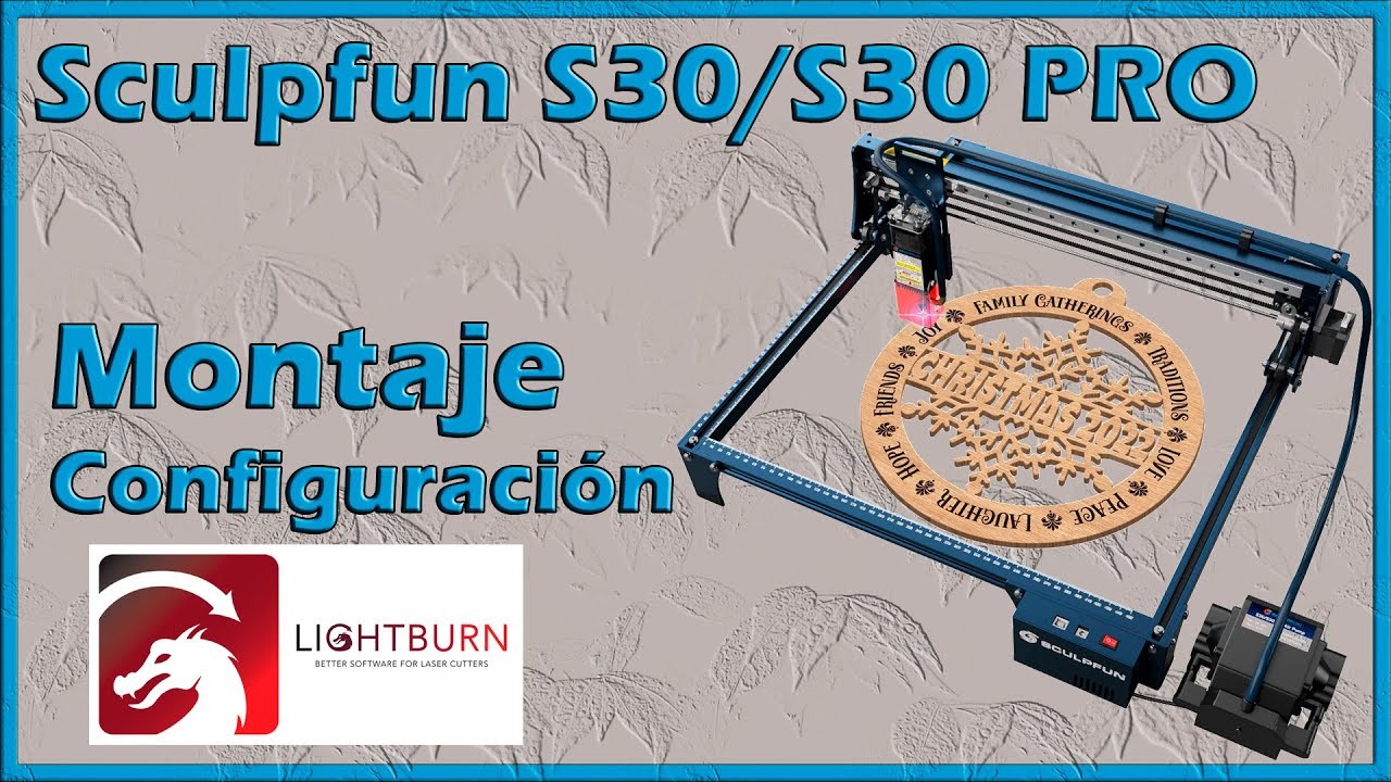 Grabadora y cortadora laser - SCULPFUN S30.S30 PRO - Montaje y configuración LIGHTBURN (Episodio 01)