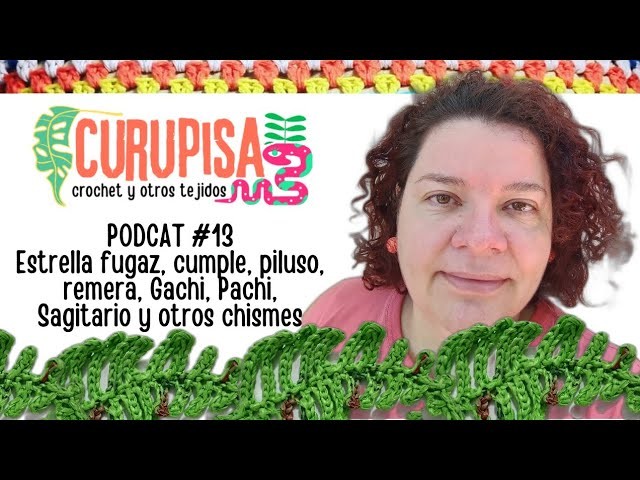 Podcast #13: estrella fugaz, cumple, piluso, remera, Gachi, Pachi, Sagitario.  y más chismes