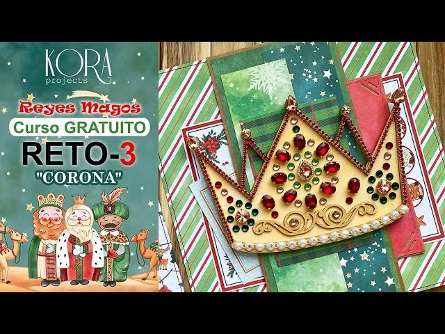 RETO 3 - CORONA: Álbum de Navidad "Reyes Magos". CURSO de Scrapbooking. Kora Projects
