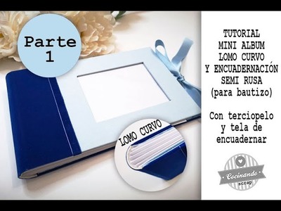 TUTORIAL MINI ALBUM LOMO CURVO SEMI RUSO para bautizo con terciolepelo y tela de encuadernar